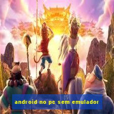 android no pc sem emulador